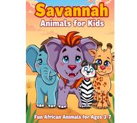 Savannah Animals for Kids: Fun African Animals for Ages 3-7