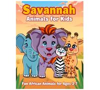 Savannah Animals for Kids: Fun African Animals for Ages 3-7