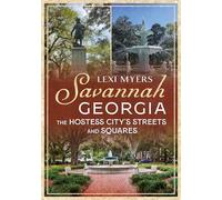 Savannah, Georgia: The Hostess City's Streets and Squares