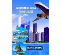 SAVANNAH GEORGIA TRAVEL GUIDE 2025: Curated Experiences That Bring the Spirit of the Old South to Life