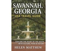 SAVANNAH GEORGIA, USA TRAVEL GUIDE: EXPLORE HISTORIC DISTRICTS, TOP ATTRACTIONS, LOCAL FOOD, TYBEE ISLAND,AND HIDDEN GEMS ON A BUDGET