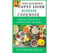 Savannah Grace Non-Alcoholic Fatty Liver Disease cookbook (Tascabile)