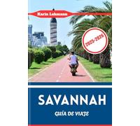 SAVANNAH GUÍA DE VIAJE 2025 - 2026: Encanto y herencia sureña en la ciudad más elegante de Estados Unidos