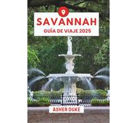 Savannah Guía de Viaje 2025: El manual esencial de los mejores lugares, las principales atracciones y los rincones secretos locales