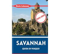 SAVANNAH GUIDA DI VIAGGIO 2025 - 2026: Fascino e tradizione del sud nella città più elegante d'America