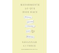 Savannah Guthrie Mayormente lo que Dios hace / Mostly What God Does (Tascabile)