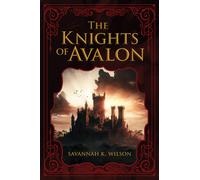 Savannah K. Wilson Savannah K Wilson The Knights of Avalon (Tascabile)