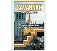 Savannah Reiseführer 2025: Köstliche Küche und Outdoor-Abenteuer