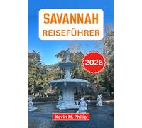 Savannah Reiseführer 2026: Entdecken Sie historische Plätze, Südstaatenküche, Flussufercharme, versteckte Juwelen, Küstenparadiese und Geheimtipps für jeden Reisenden