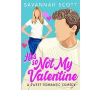 Savannah Scott He's So Not My Valentine (Tascabile)