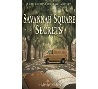 Savannah Square Secrets: A Cali Rhodes Cozy Travel Mystery