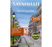 SAVANNAH TRAVEL GUIDE 2026: Explore Historic Charm, Hidden Gems, And Southern Cuisine in Georgia’s Beautiful Coastal City