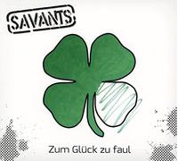 SAVANTS - ZUM GLUECK ZU FAUL