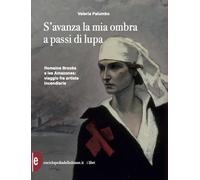 S'avanza la mia ombra a passi di lupa. Romaine Brooks e les Amazones: viag...
