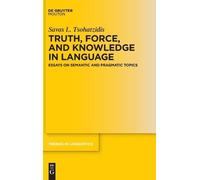 Savas L. Tsohatzidis Truth, Force, and Knowledge in Language (Copertina rigida)