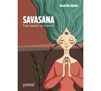 Savasana. Fare spazio al silenzio