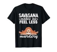 Savasana Mi Fa Sentire Meno omicidio Bradipo Yoga Maglietta
