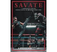 Savate: A Comprehensive Guide to a European Martial Art and Modern Combat Sport