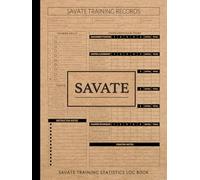Savate Training Statistics Log Book: Track Progress & Improve Skills. Ideal for Fighters, Coaches, and Martial Arts Enthusiasts