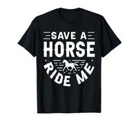 Save a Horse Ride Me Funny Adult Joke Uomini Donne Sarcastico Maglietta