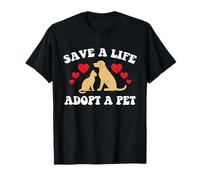 Save A Life Adotta Un Animale Domestico Cane Gatto adozione Salvataggio Animale Maglietta