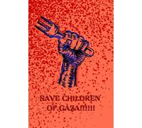 SAVE CHILDREN OF GAZA: IMPORTANT