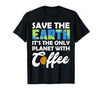 Save Earth The Only Planet with Coffee Earth Day Maglietta