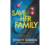 Save Her Family: An unputdownable and totally gripping crime thriller: 11