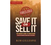 SAVE IT OR SELL IT: The Insider’s Guide to Foreclosure: The Book Every Homeowner in Trouble Wishes They Found Sooner