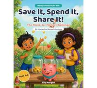 Save It, Spend It, Share It!: The Three-Jar Money Challenge - An Interactive Money Book for Kids Ages 5-8