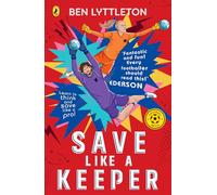 Save Like a Keeper: The action-packed football series for kids - Learn how to DIVE, BLOCK and SAVE with the bestselling author
