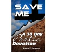 Save Me: A 30 Day Poetic Devotion