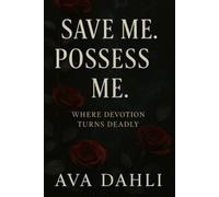 Save Me. Possess Me.: Where Devotion Turns Deadly