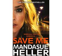 Save Me: The Most Gritty and Gripping Crime Thriller You'll Read This Year