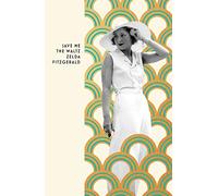 Save Me The Waltz: Zelda Fitzgerald
