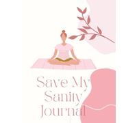 Save my sanity: Embrace your journey to well-being with this thoughtfully designed workbook. Whether confronting anxiety, managing stress, or striving ... this tracker is your inspiring companion.