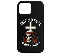 Save My Soul Be Born Again - Cranio cristiano, da uomo e da donna Custodia per iPhone 16 Pro Max