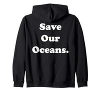 Save Our Oceans Environmental Message Felpa con Cappuccio