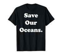 Save Our Oceans Environmental Message Maglietta