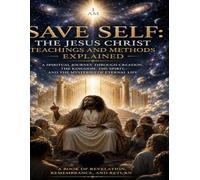 Save Self m: The Jesus Christ teaching and methods explained