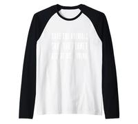 Save The Animals & Planet, Save Me A Drink - Peace, Earth Day Maglia con Maniche Raglan
