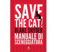 Save the cat! Manuale di sceneggiatura