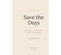 Save the Days: 180 prompts to capture your child's childhood, while it's still happening