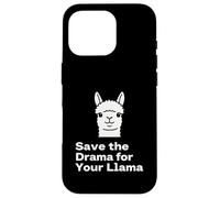 "Save the Drama Llama Funny Saying for Fans Design" Custodia per iPhone 16 Pro