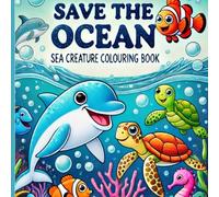 Save The Ocean: Sea Creature Colouring Book