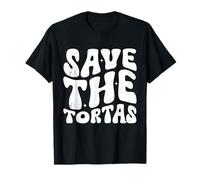 Save The Tortas, Divertente Citazione Groovy Maglietta