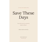 Save These Days: 128 questions for your first year as a parent, before it blurs