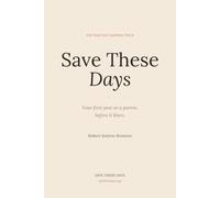 Save These Days: 128 questions for your first year as a parent, before it blurs