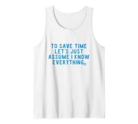 Save Time Assume I Know Everything Canotta