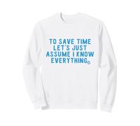 Save Time Assume I Know Everything Felpa